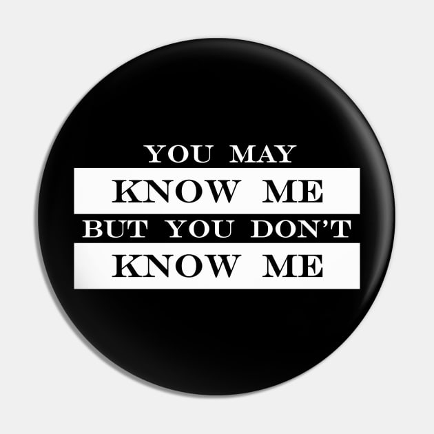 you know me but you dont know me Pin by NotComplainingJustAsking