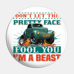 Dont Let The Pretty Face FOOL YOU - Im a BEAST Pin