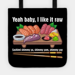 Yeah baby, I like it raw Tote