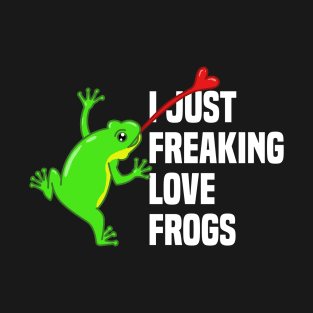 I just freaking love frogs T-Shirt