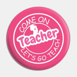 Come on Teacher  Lets Go Teach Pin