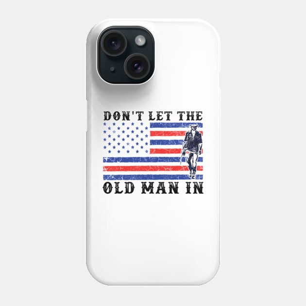 Don't Let The Old Man In Vintage American flag Phone Case by RiseInspired