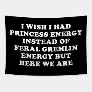I wish I had Princess energy Tapestry