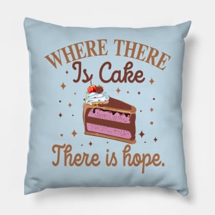 where there is cake there is hope baker cake decorator design Pillow