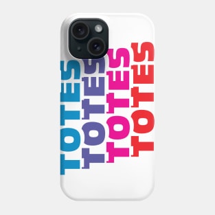 Totes Phone Case