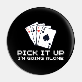 Pick It Up Im Going Alone Pin