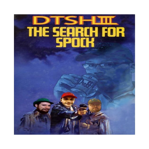 DTSH 3: The Search For Spock by DontTagSeanHachey