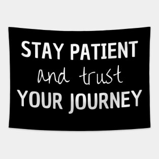 Stay Patient And Trust Your Journey Tapestry