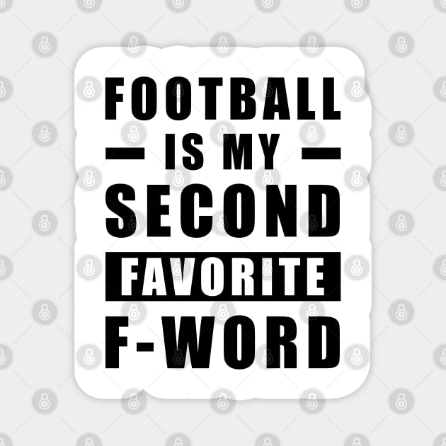 Football Is My Second Favorite F - Word Magnet by DesignWood-Sport