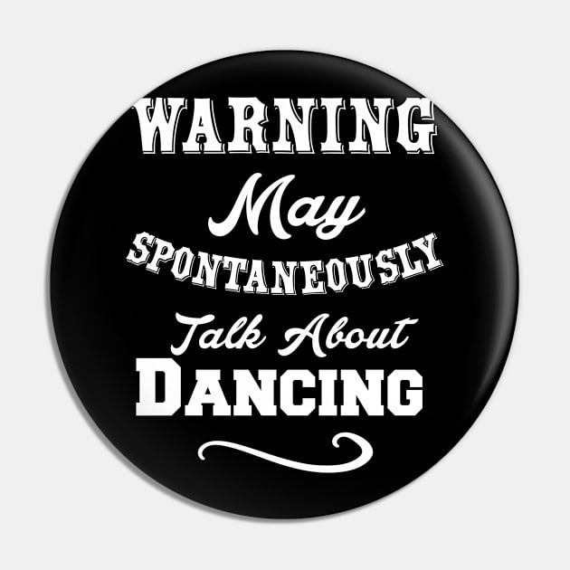 Warning May Spontaneously talk about dancing Pin by Lin Watchorn 