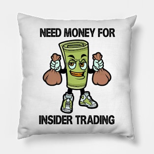 Need money for insider trading Pillow