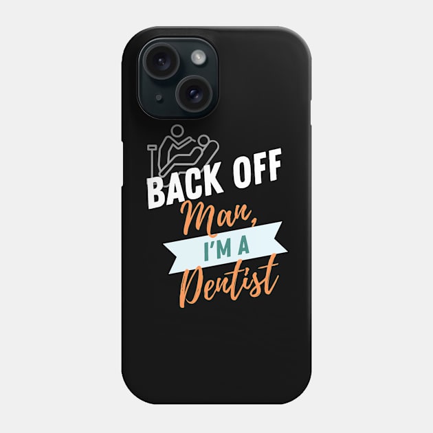 Back Off Dentist Phone Case by ZombieTeesEtc