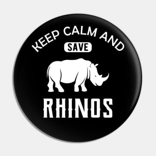 Rhino - Keep calm and save rhinos Pin