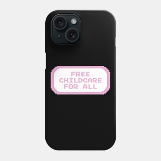 Free Childcare For All Phone Case