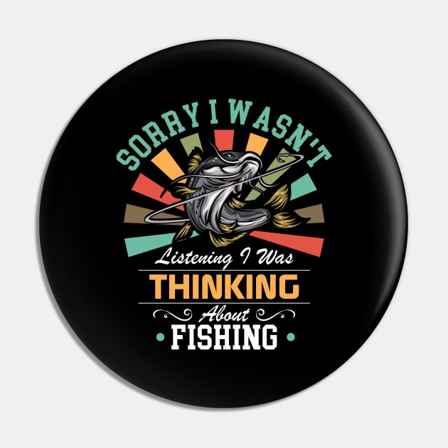 Fishing lovers Sorry I Wasn't Listening I Was Thinking About Fishing Pin by Benzii-shop 