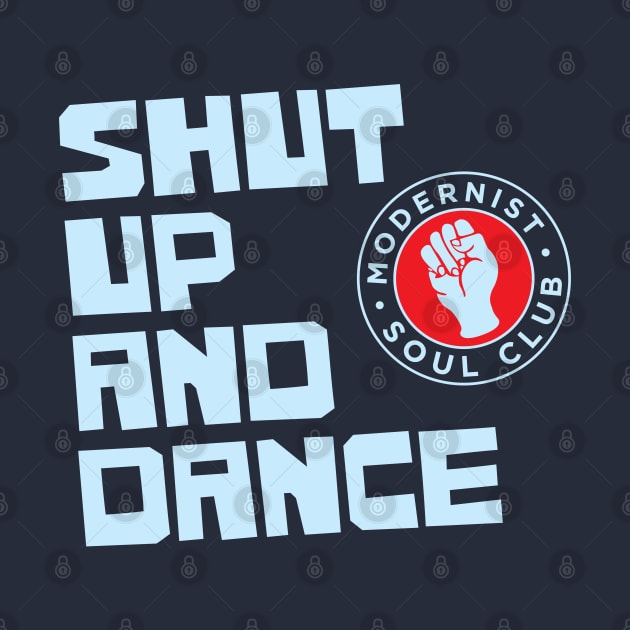 Shut Up and Dance by modernistdesign