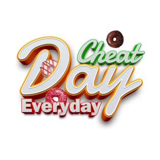 cheat day everyday T-Shirt