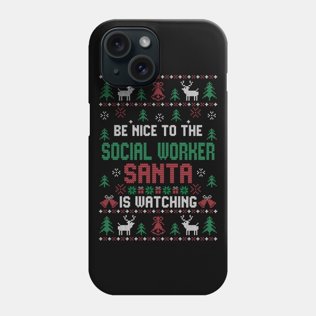 Be Nice To Social Worker Santa Is Watching Phone Case by TeeDesignsWorks