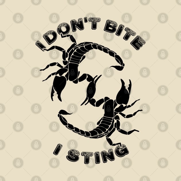 I don't bite, I sting - Scorpio Quote by TMBTM
