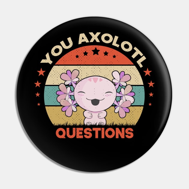 You Axolotl Questions Funny Walking Fish Pin by SbeenShirts