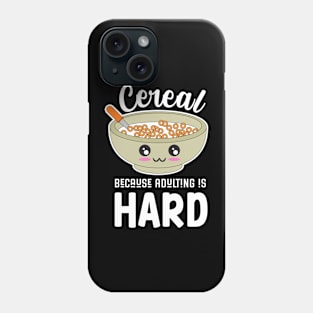 Cereal Because Adulting Is Hard Phone Case