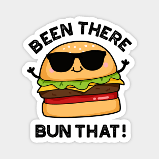 Been There Bun That Cute Burger Pun Magnet