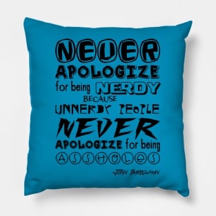 Never apoligize for being nerdy (black) Pillow