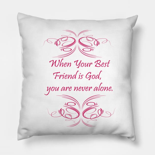 When your best friend is God , you are never alone. Pillow by FlorenceFashionstyle