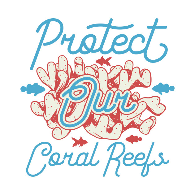 Protect Our Coral Reefs by animericans