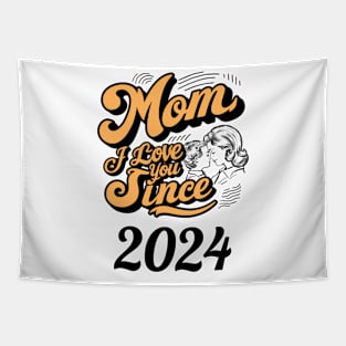 Mom i love you since 2024 Tapestry