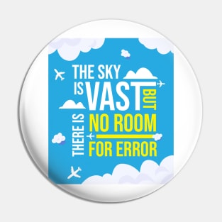 The Sky Is Vast But There Is No Room For Error Pin