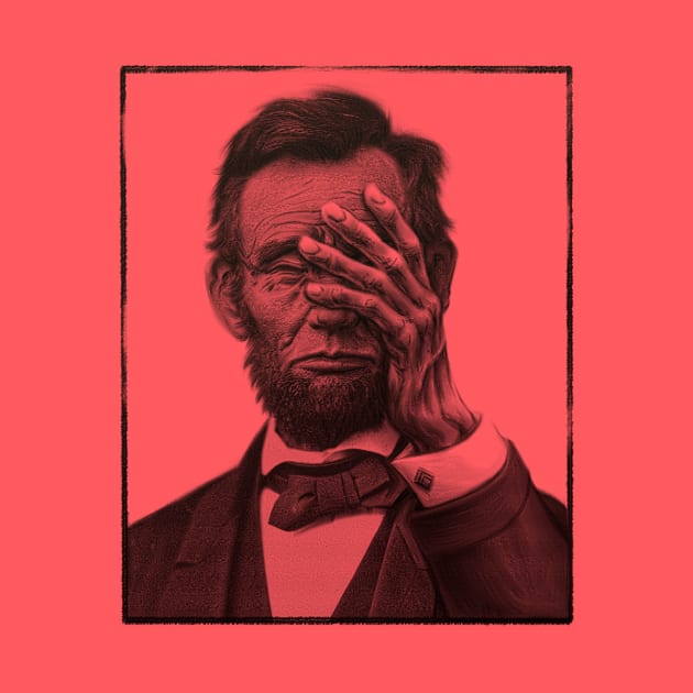 Lincoln Facepalm by Woodrat