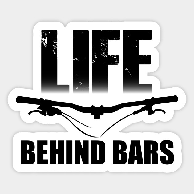life behind bars bike