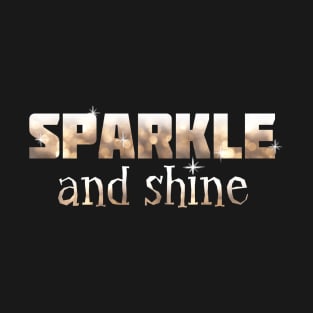 Sparkle and shine T-Shirt