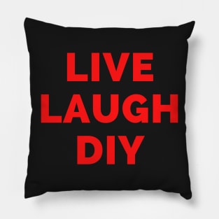 Live Laugh DIY - Black And Red Simple Font - Funny Meme Sarcastic Satire Pillow