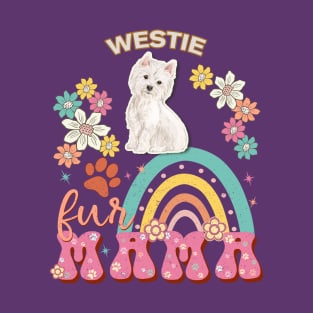 Westie Fur Mama, Westie For Dog Mom, Dog Mother, Dog Mama And Dog Owners T-Shirt