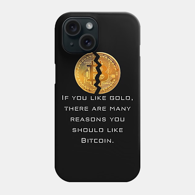 BITCOIN | If you like gold, there are many reasons you should like Bitcoin. Phone Case by Rivenfalls