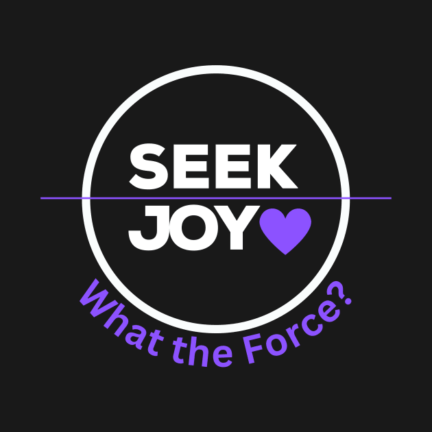 Seek Joy - White by What the Force?