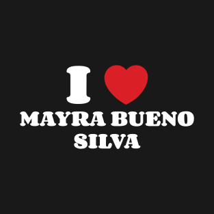 I Heart Mayra Bueno Silva T-Shirt