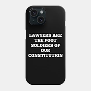 Lawyers are the foot soldiers of our Constitution Phone Case