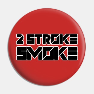 2 STROKE SMOKE Pin