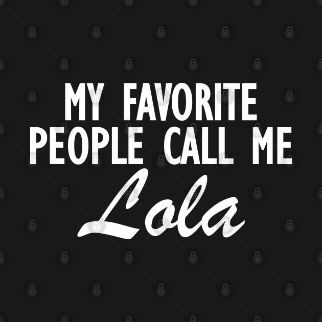 Lola - My favorite people call me lola by KC Happy Shop