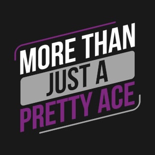 Asexual Funny More Than Just a Pretty Ace Asexuality LGBTIA T-Shirt