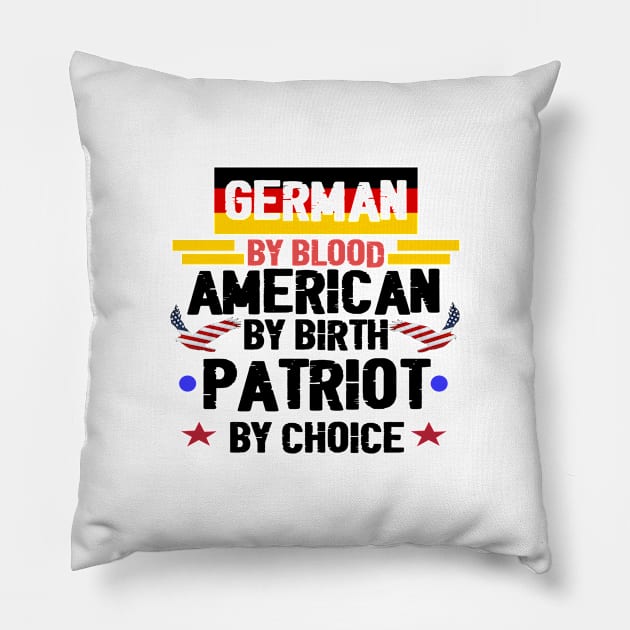 German By Blood American By Birth Patriot By Choice . Pillow by TeamLAW