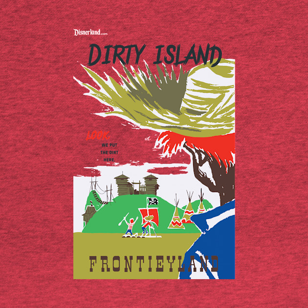 Discover DIRTY ISLAND - Disnerland Parody - Disneyland - T-Shirt