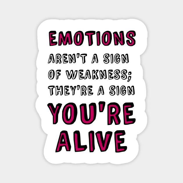 Emotions Aren't a Sign of Weakness Magnet by prettyinpunk