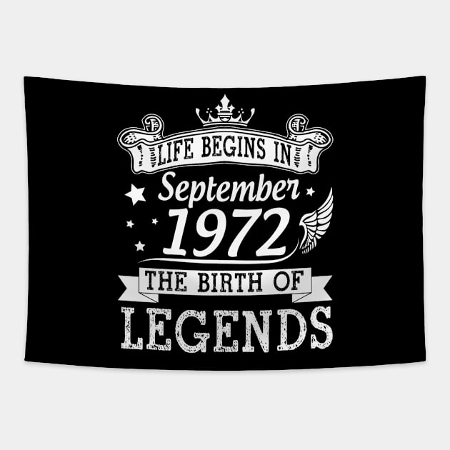 Life Begins In September 1972 The Birth Of Legends Happy Birthday 48 Years Old To Me You Tapestry by bakhanh123