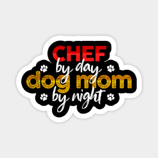 Chef By Day Dog Mom By Night Magnet