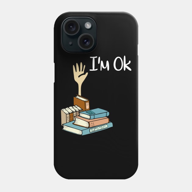 I'M Ok With Books Phone Case by Hassler88