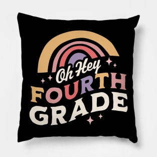 Oh Hey Fourth grade Back To School Students Teacher Rainbow Pillow